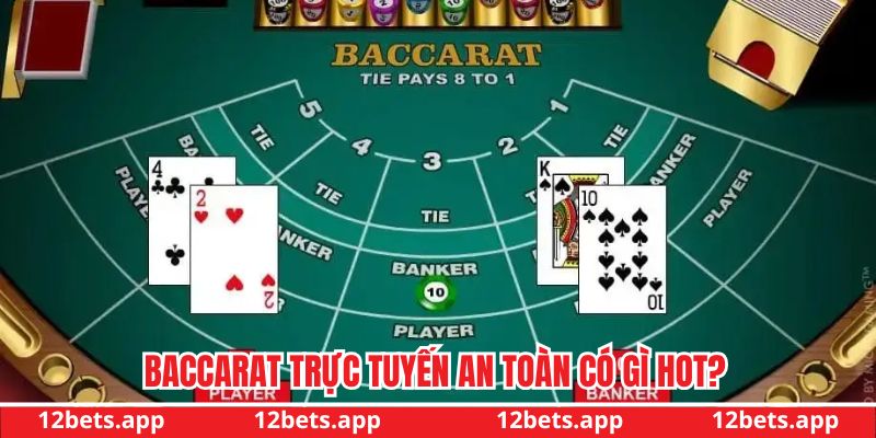 Tựa game Baccarat trực tuyến an toàn có gì hot? 