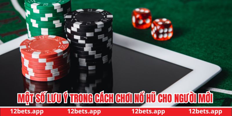 Một số lưu ý trong cách chơi nổ hũ cho người mới