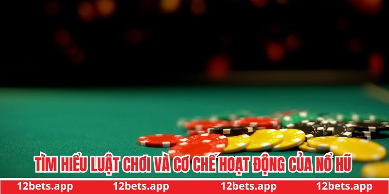 Tìm hiểu luật chơi và cơ chế hoạt động của nổ hũ