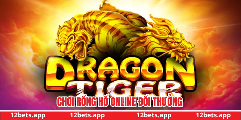 Chơi Rồng Hổ Online đổi thưởng