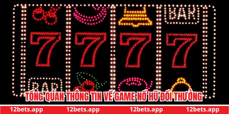 Tổng quan thông tin về game nổ hũ đổi thưởng