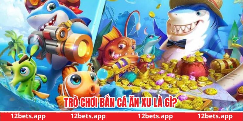 Trò chơi bắn cá ăn xu là gì?