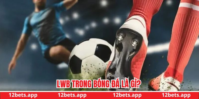 LWB trong bóng đá là gì