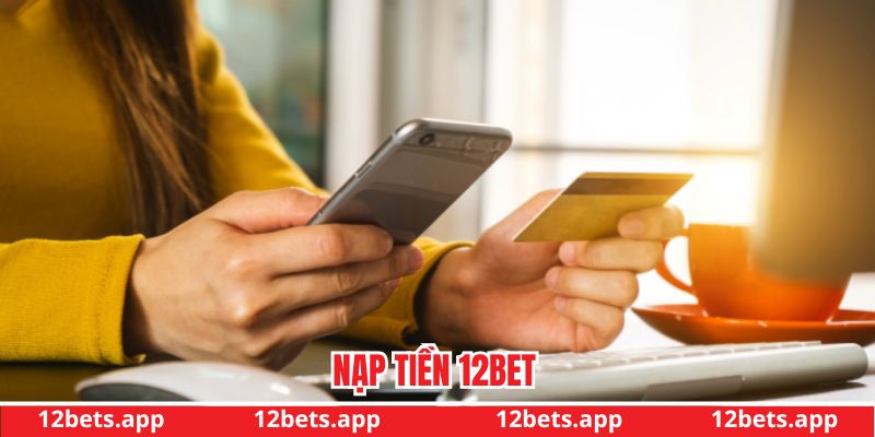 nạp tiền 12BET
