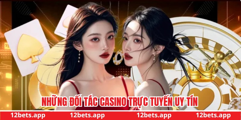 Top những đối tác uy tín hàng đầu tại 12bet