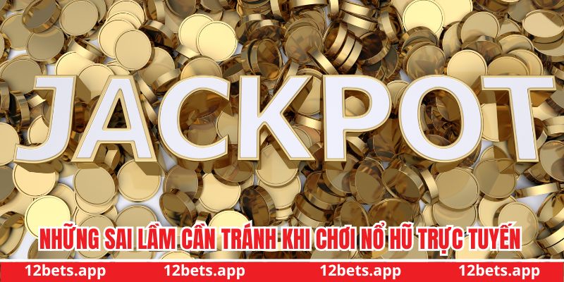 Những sai lầm cần tránh khi chơi nổ hũ trực tuyến