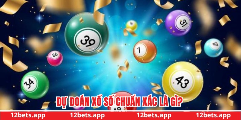 Tổng quan về dự đoán xổ số chuẩn xác